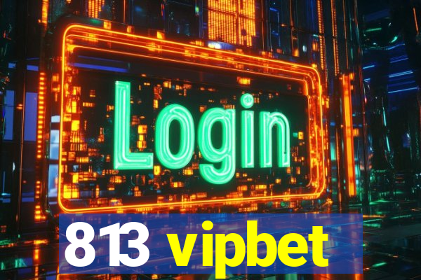 813 vipbet